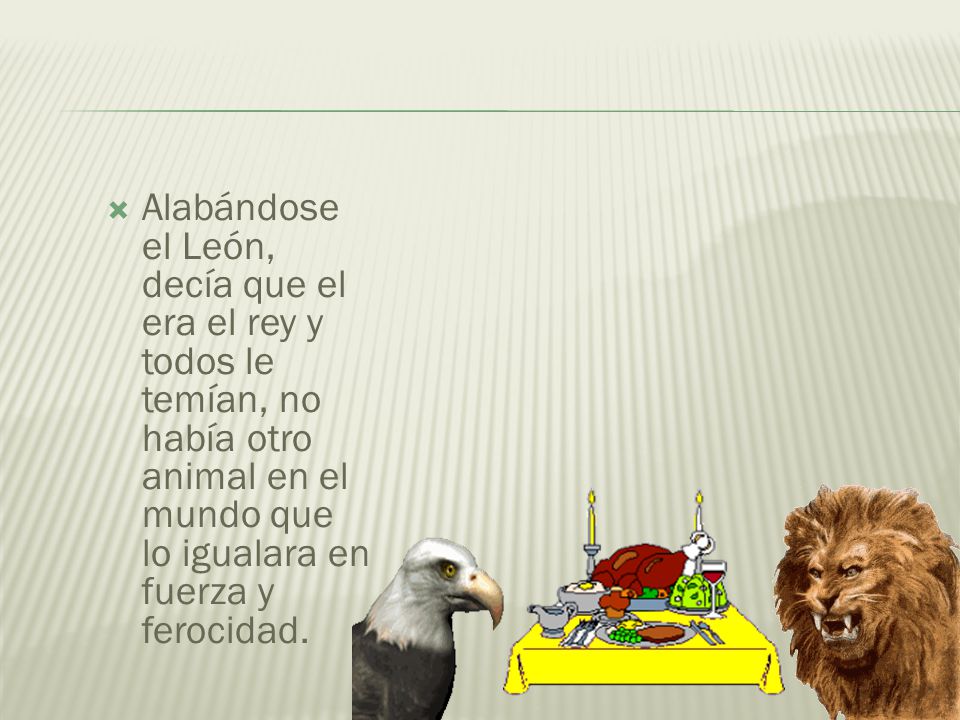 Un León convido a un Águila a un festín suculento.