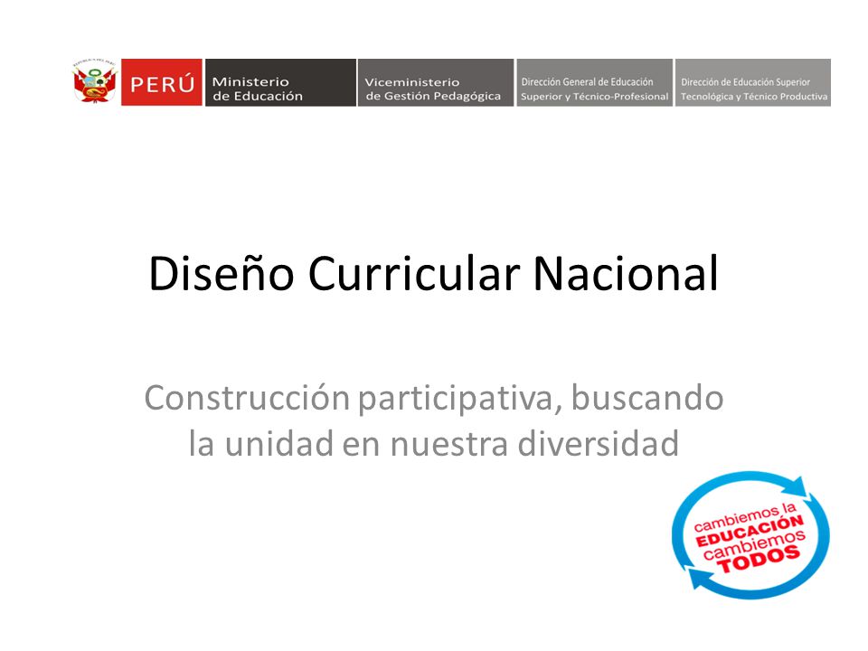 Diseño Curricular Nacional Construcción participativa, buscando la unidad en nuestra diversidad