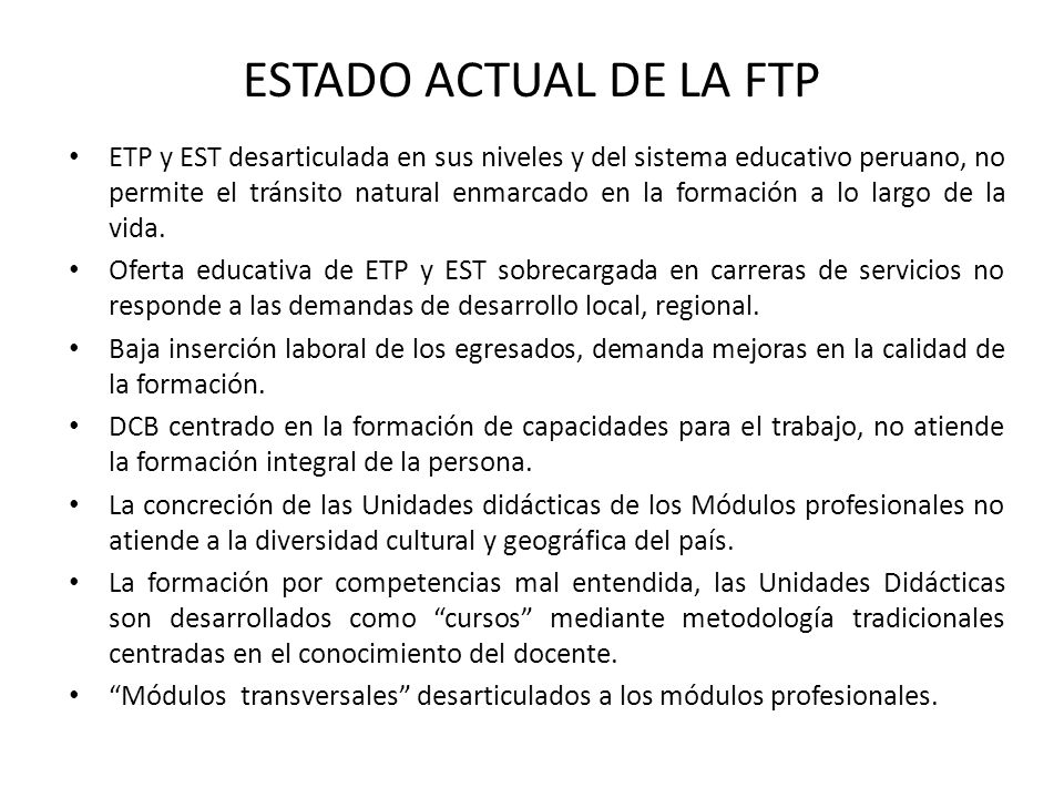ESTADO ACTUAL DE LA FTP ETP y EST desarticulada en sus niveles y del sistema educativo peruano, no permite el tránsito natural enmarcado en la formación a lo largo de la vida.