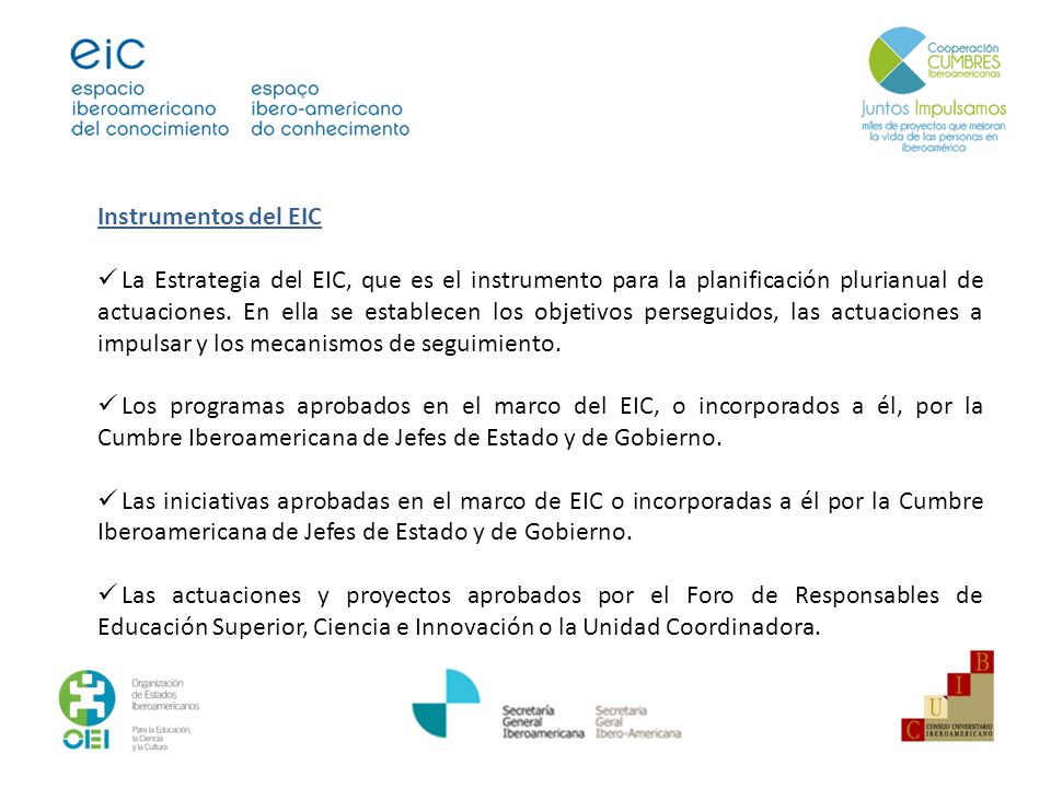 Instrumentos del EIC La Estrategia del EIC, que es el instrumento para la planificación plurianual de actuaciones.