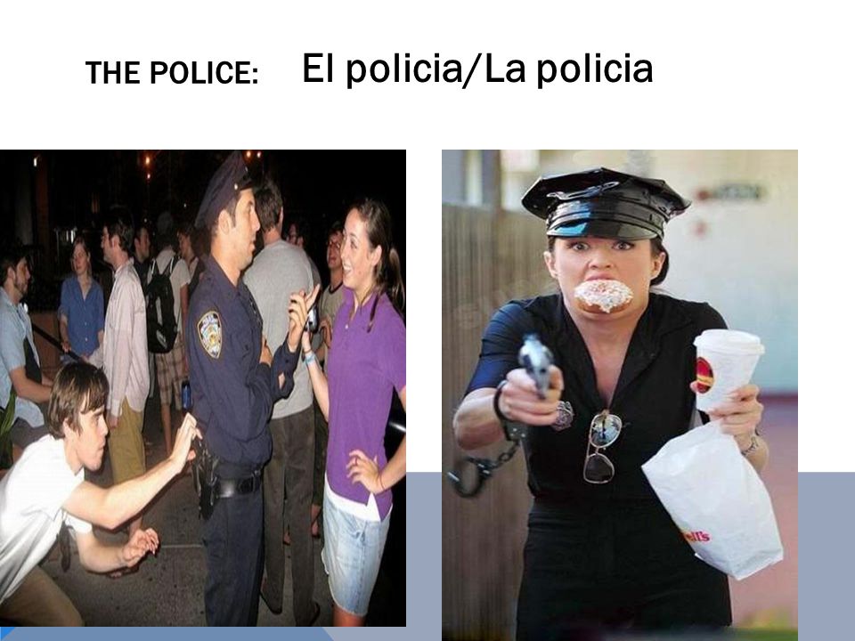 THE POLICE: El policia/La policia