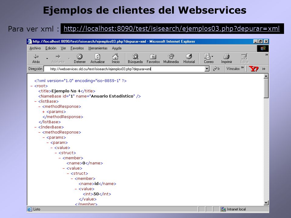 Ejemplos de clientes del Webservices Para ver xml :   depurar=xml