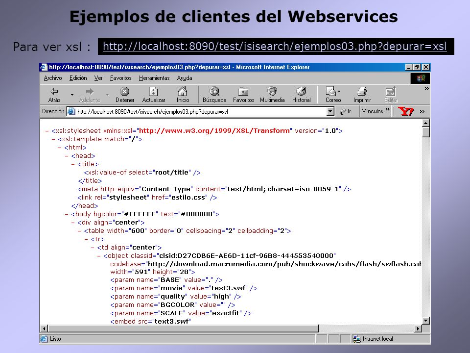 Ejemplos de clientes del Webservices Para ver xsl :   depurar=xsl