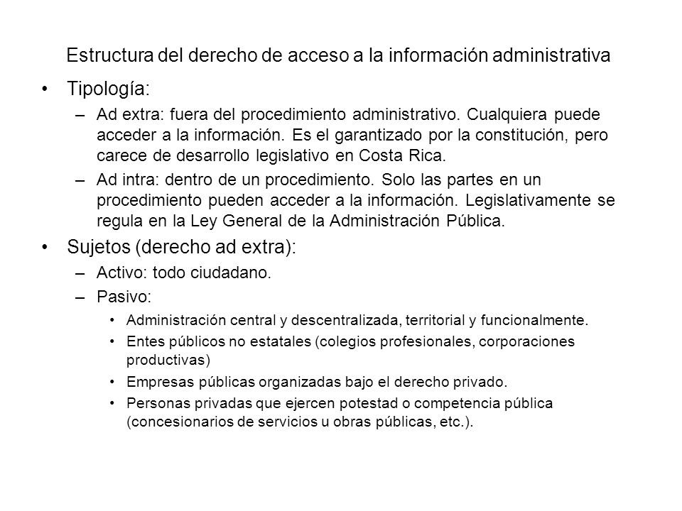 Estructura del derecho de acceso a la información administrativa Tipología: –Ad extra: fuera del procedimiento administrativo.