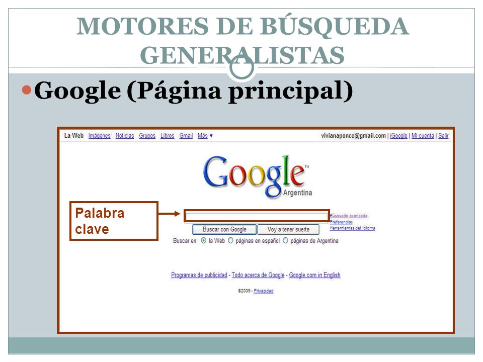 MOTORES DE BÚSQUEDA GENERALISTAS Google (Página principal) Palabra clave