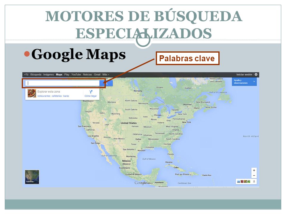 Google Maps Palabras clave MOTORES DE BÚSQUEDA ESPECIALIZADOS