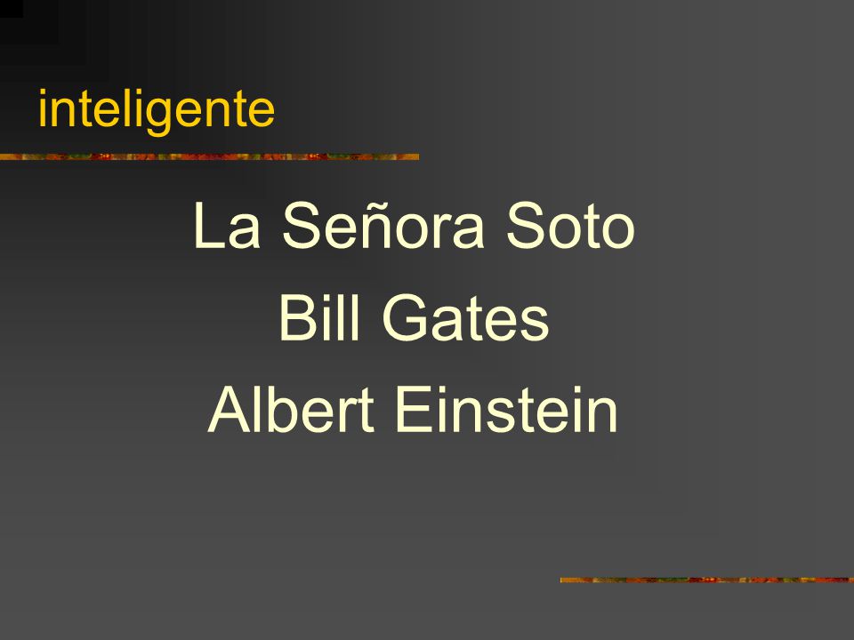 inteligente La Señora Soto Bill Gates Albert Einstein