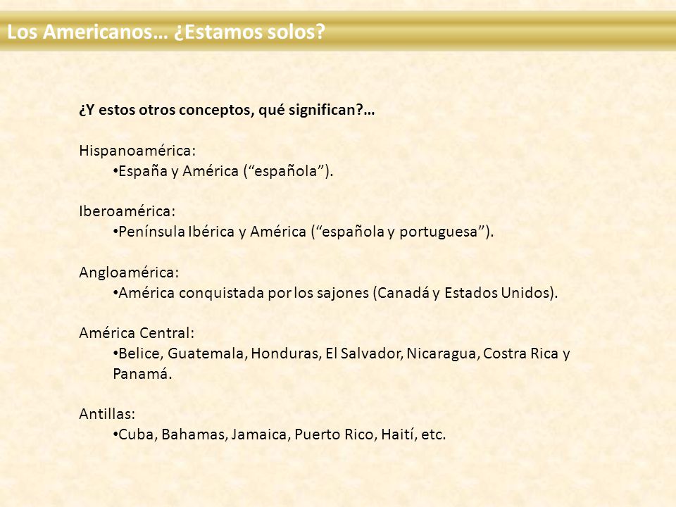 ¿Y estos otros conceptos, qué significan … Hispanoamérica: España y América (española).