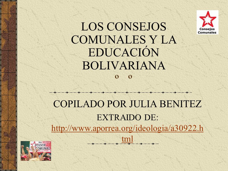 º LOS CONSEJOS COMUNALES Y LA EDUCACIÓN BOLIVARIANA COPILADO POR JULIA BENITEZ EXTRAIDO DE:   tml   tml