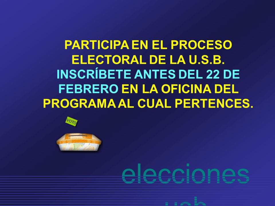 VOTO PARTICIPA EN EL PROCESO ELECTORAL DE LA U.S.B.