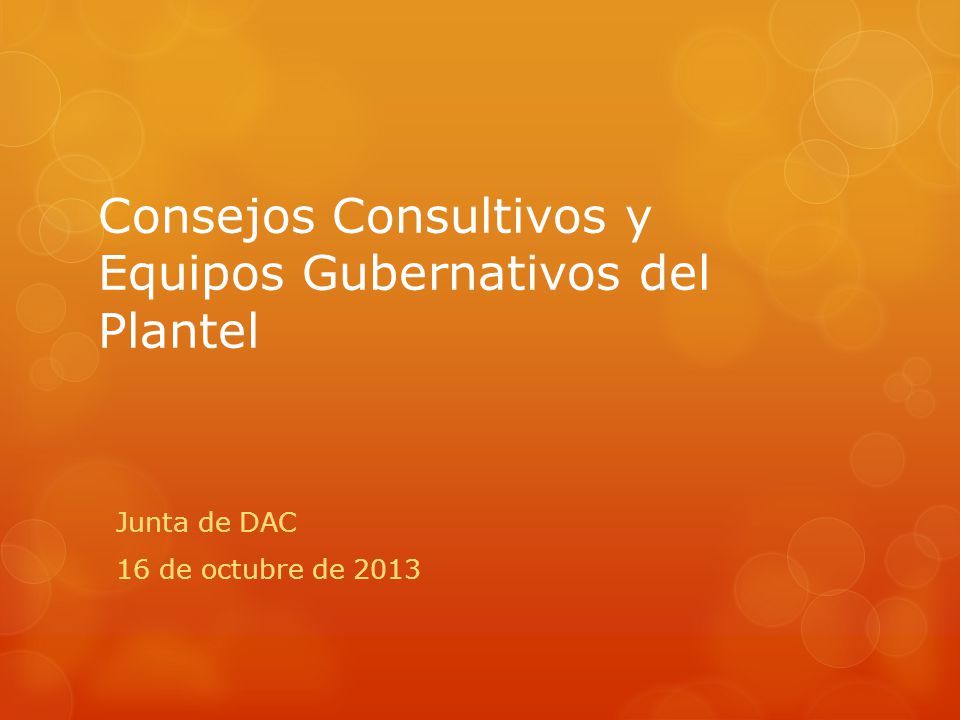 Consejos Consultivos y Equipos Gubernativos del Plantel Junta de DAC 16 de octubre de 2013