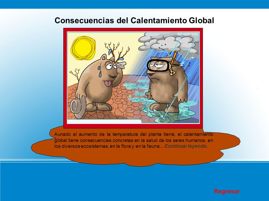 Consecuencias del Calentamiento Global El calentamiento global se evidencia de diferentes formas, diversos lugares y...
