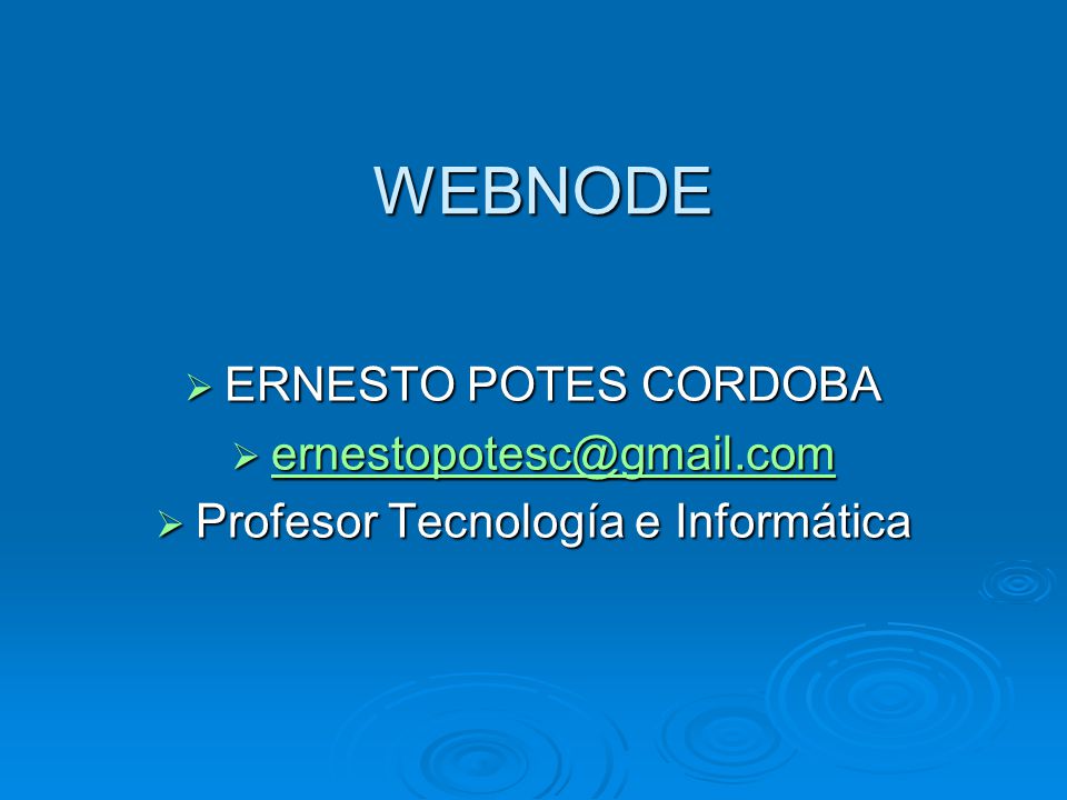 WEBNODE  ERNESTO POTES CORDOBA    Profesor Tecnología e Informática