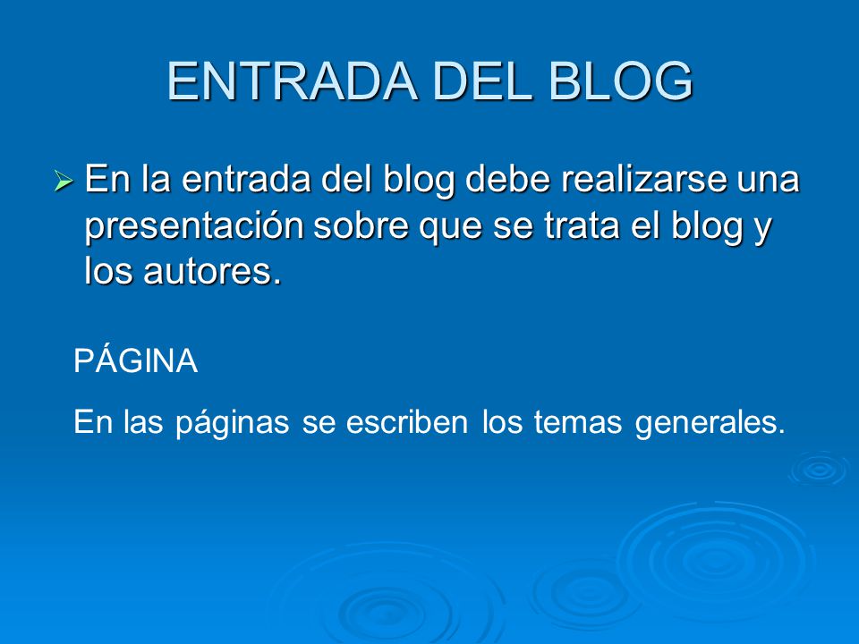 ENTRADA DEL BLOG  En la entrada del blog debe realizarse una presentación sobre que se trata el blog y los autores.