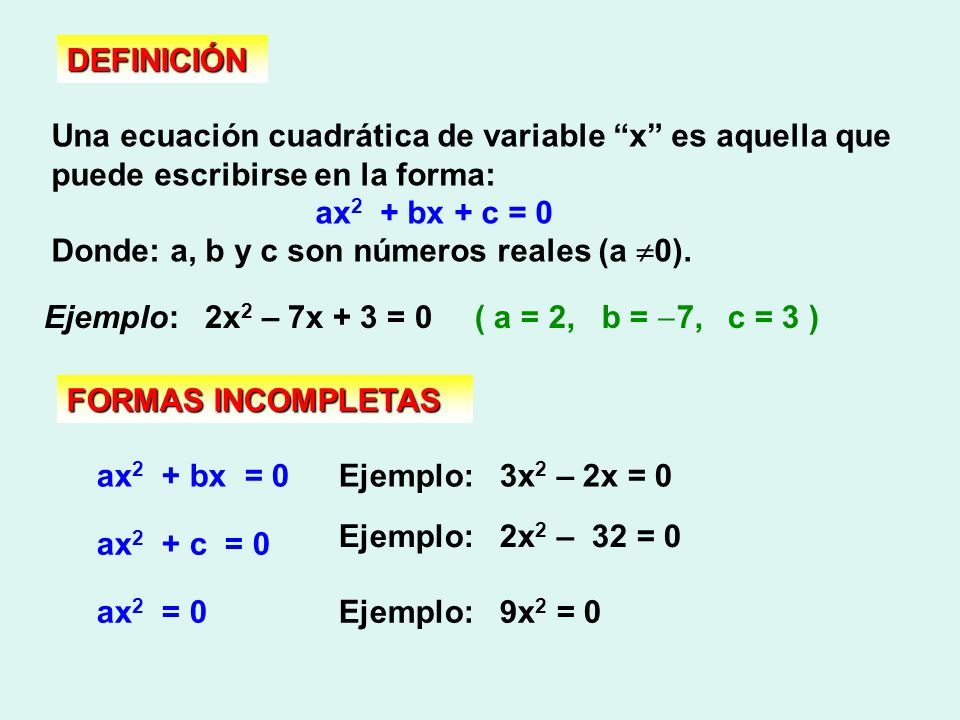 Una Ecuacion Cuadratica De Variable X Es Aquella Que Puede Escribirse En La Forma Ax 2 Bx C 0 Donde A B Y C Son Numeros Reales A 0 Ejemplo Ppt Descargar