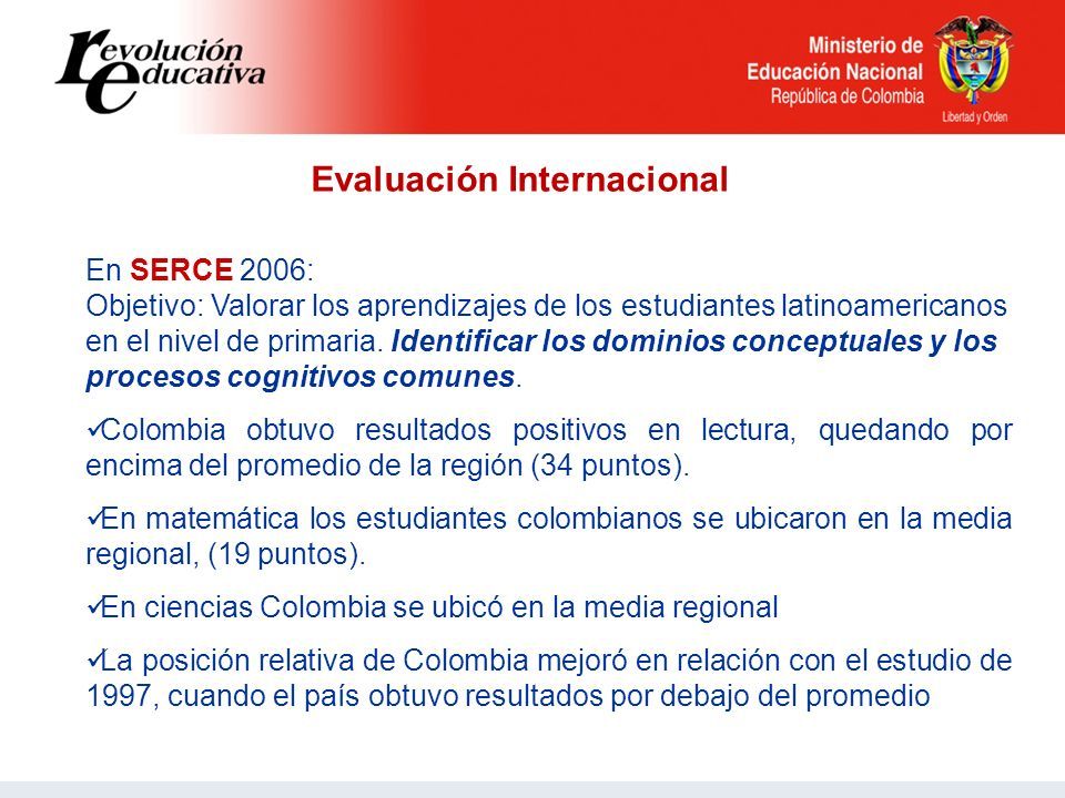 Evaluación Internacional En SERCE 2006: Objetivo: Valorar los aprendizajes de los estudiantes latinoamericanos en el nivel de primaria.