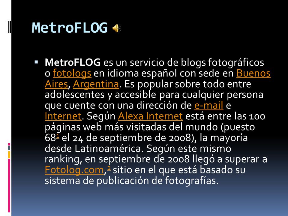 MetroFLOG  MetroFLOG es un servicio de blogs fotográficos o fotologs en idioma español con sede en Buenos Aires, Argentina.