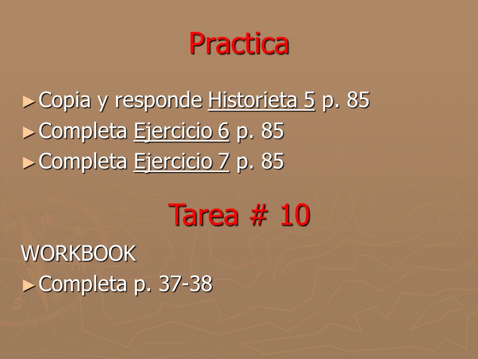 Practica ► Copia y responde Historieta 5 p. 85 ► Completa Ejercicio 6 p.