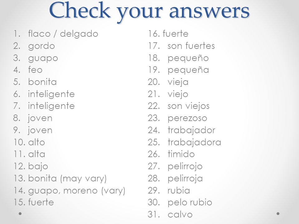 Check your answers 16.fuerte 17. son fuertes 18. pequeño 19.
