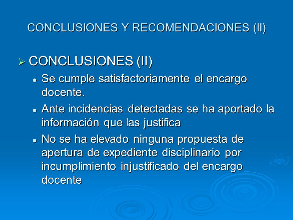 CONCLUSIONES Y RECOMENDACIONES (II)  CONCLUSIONES (II) Se cumple satisfactoriamente el encargo docente.