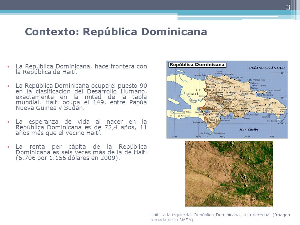 3 Contexto: República Dominicana La República Dominicana, hace frontera con la República de Haití.