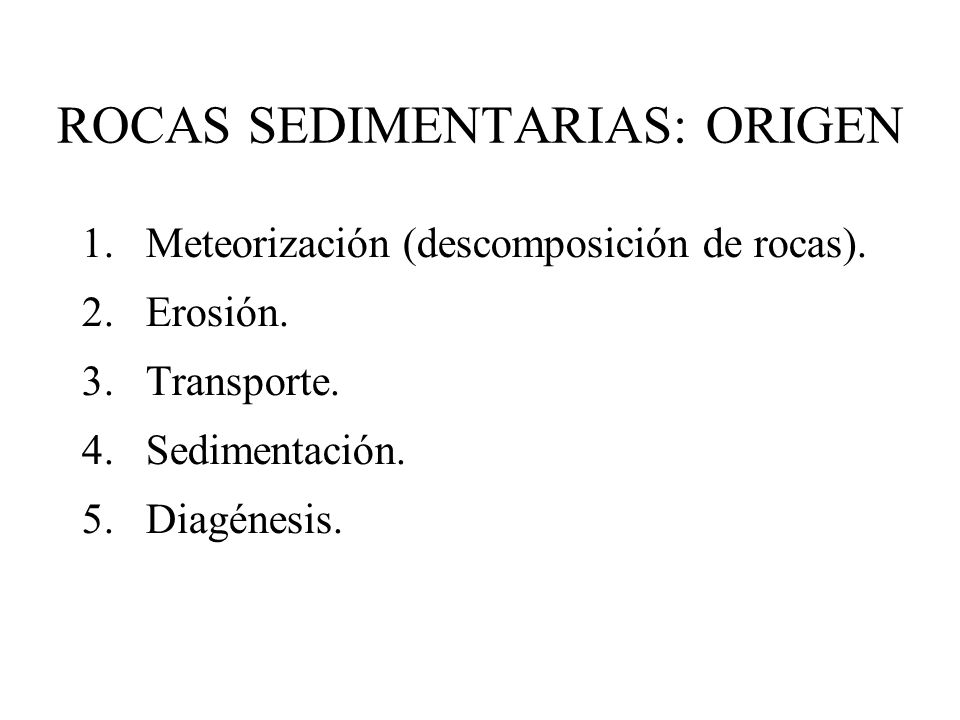 ROCAS SEDIMENTARIAS: ORIGEN 1.Meteorización (descomposición de rocas).