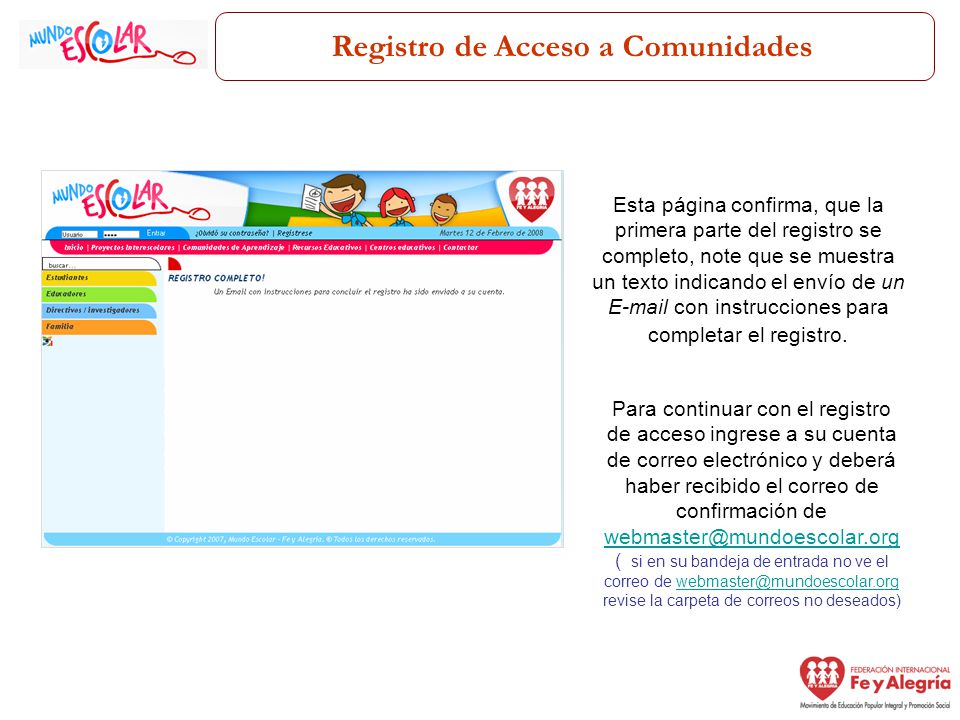 Registro de Acceso a Comunidades Esta página confirma, que la primera parte del registro se completo, note que se muestra un texto indicando el envío de un  con instrucciones para completar el registro.