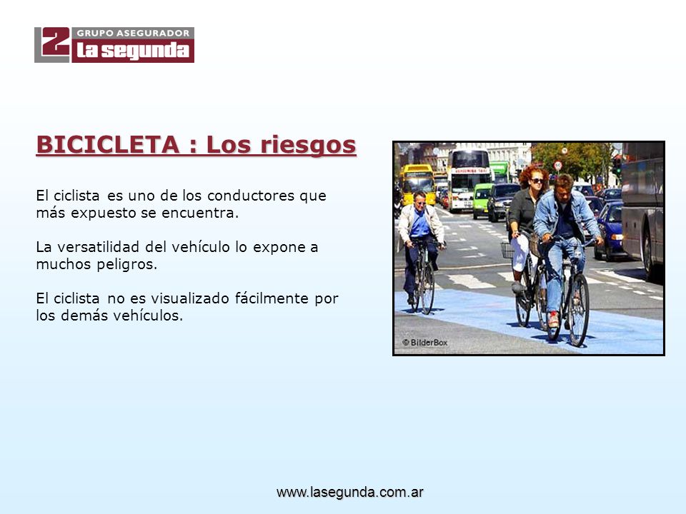 BICICLETA : Los riesgos El ciclista es uno de los conductores que más expuesto se encuentra.