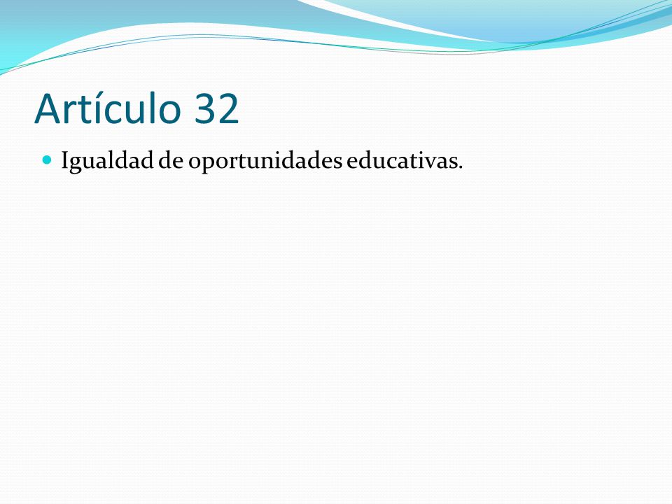 Artículo 32 Igualdad de oportunidades educativas.