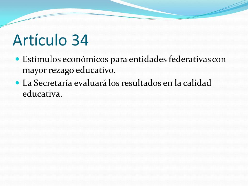 Artículo 34 Estímulos económicos para entidades federativas con mayor rezago educativo.