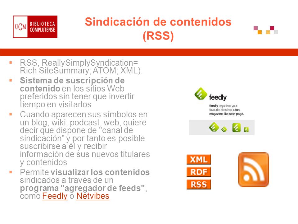 Sindicación de contenidos (RSS)  RSS, ReallySimplySyndication= Rich SiteSummary; ATOM; XML).