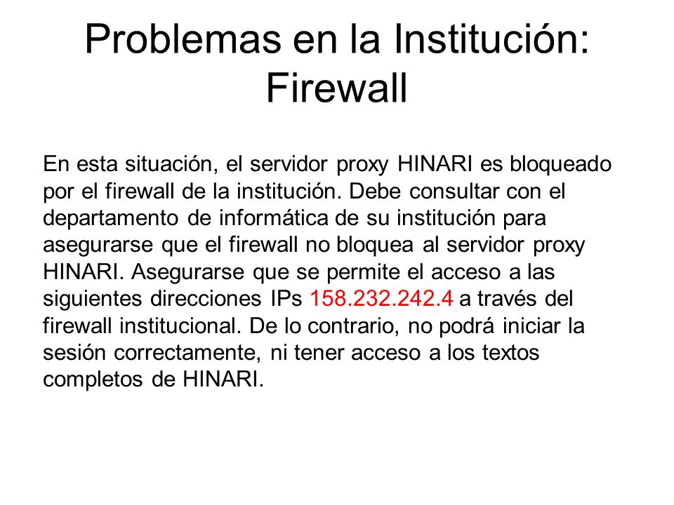 Problemas en la Institución: Firewall En esta situación, el servidor proxy HINARI es bloqueado por el firewall de la institución.
