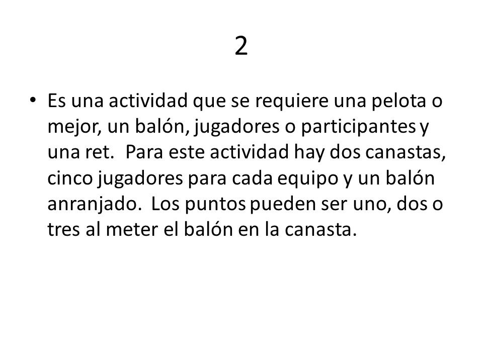 2 Es una actividad que se requiere una pelota o mejor, un balón, jugadores o participantes y una ret.
