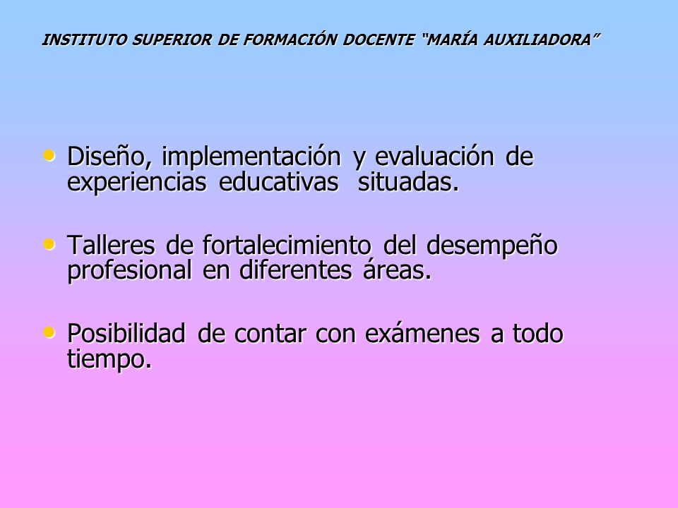 INSTITUTO SUPERIOR DE FORMACIÓN DOCENTE MARÍA AUXILIADORA Diseño, implementación y evaluación de experiencias educativas situadas.