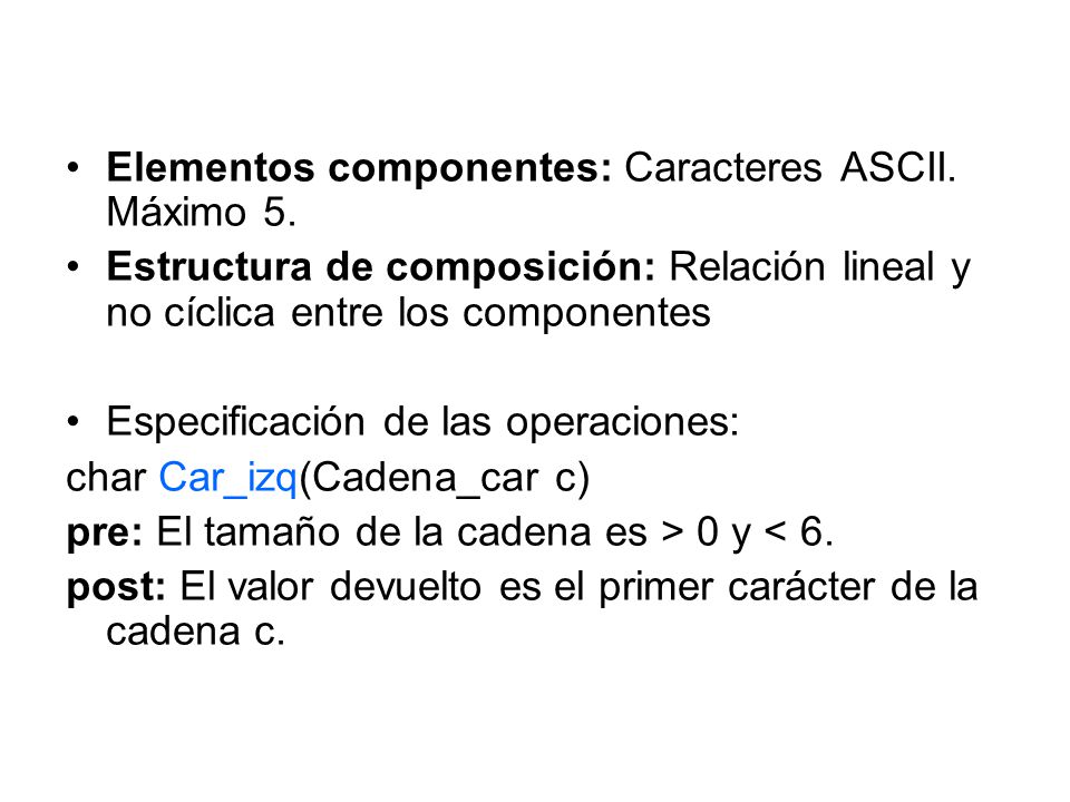 Elementos componentes: Caracteres ASCII. Máximo 5.