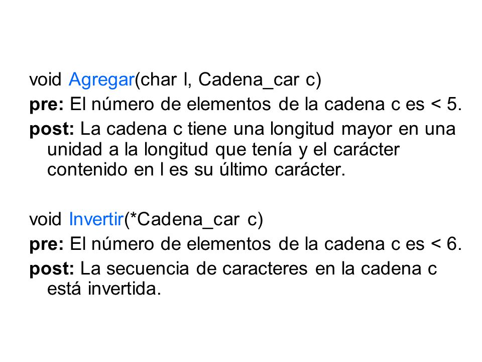 void Agregar(char l, Cadena_car c) pre: El número de elementos de la cadena c es < 5.