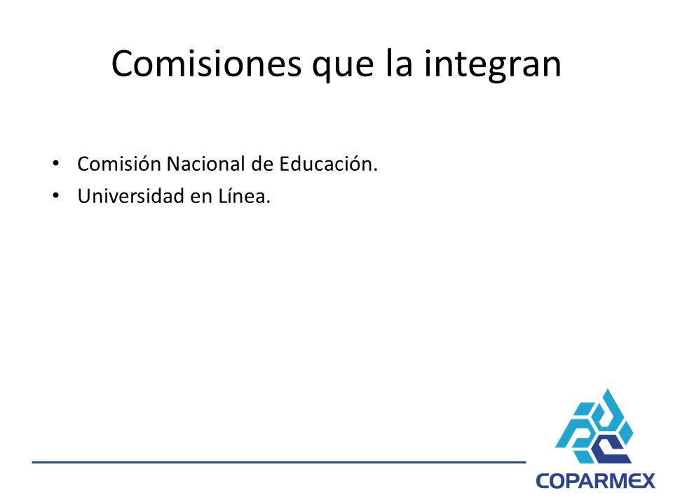 Comisiones que la integran Comisión Nacional de Educación. Universidad en Línea.