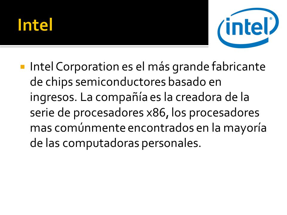  Intel Corporation es el más grande fabricante de chips semiconductores basado en ingresos.