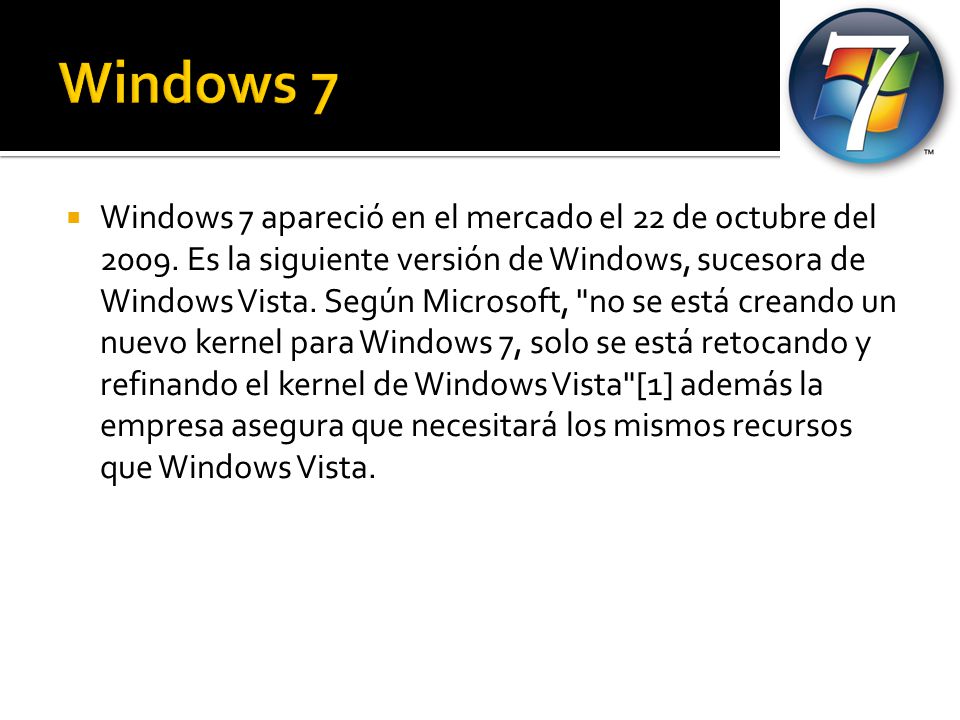  Windows 7 apareció en el mercado el 22 de octubre del 2009.