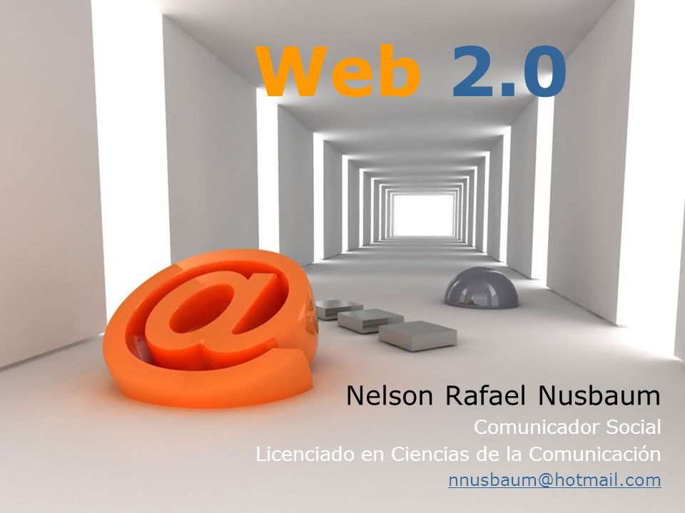 Nelson Rafael Nusbaum Comunicador Social Licenciado en Ciencias de la Comunicación Web 2.0