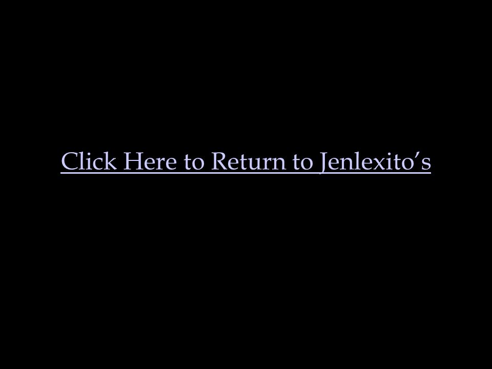 Click Here to Return to Jenlexito’s