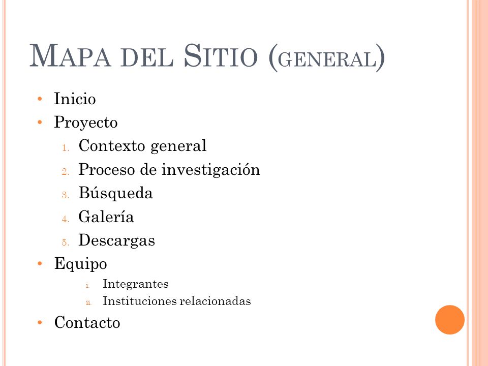 M APA DEL S ITIO ( GENERAL ) Inicio Proyecto 1. Contexto general 2.