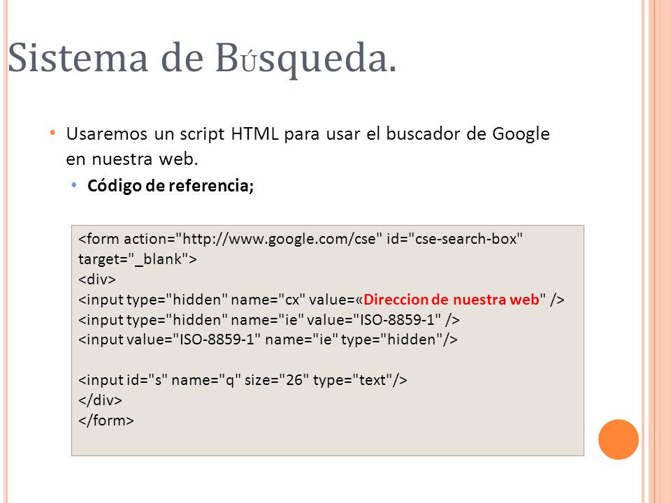 Sistema de B Ú squeda. Usaremos un script HTML para usar el buscador de Google en nuestra web.