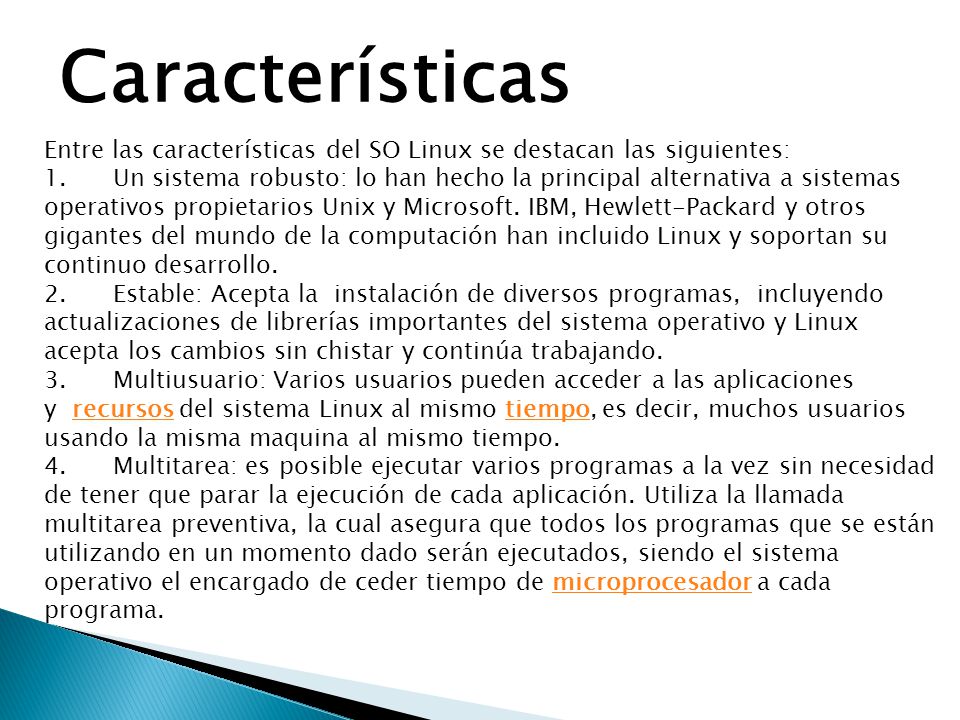 Características Entre las características del SO Linux se destacan las siguientes: 1.