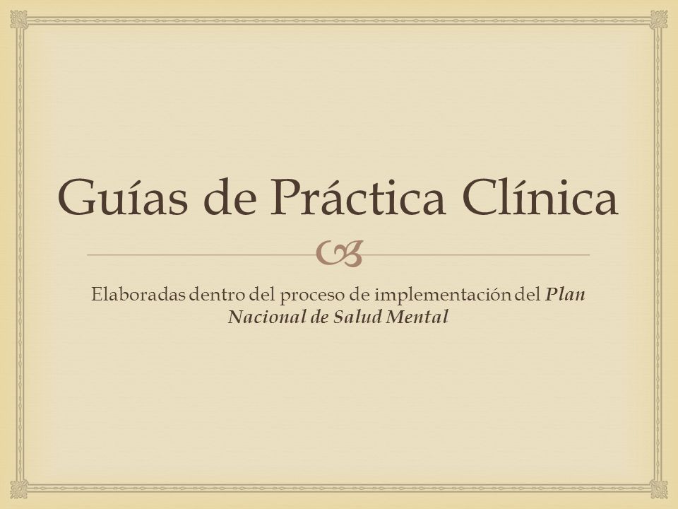  Guías de Práctica Clínica Elaboradas dentro del proceso de implementación del Plan Nacional de Salud Mental