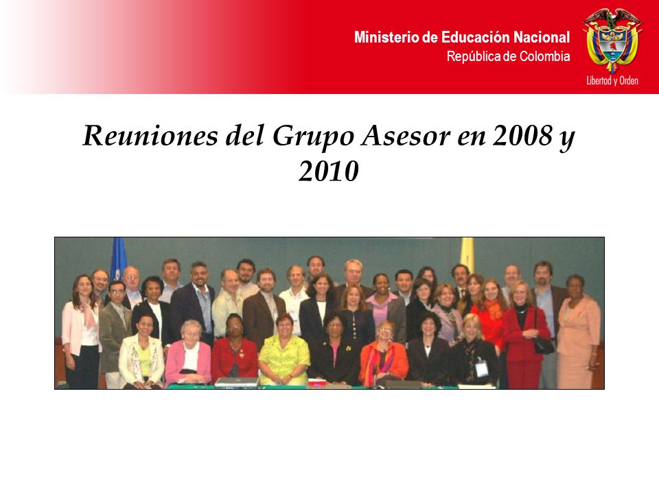 Ministerio de Educación Nacional República de Colombia Reuniones del Grupo Asesor en 2008 y 2010