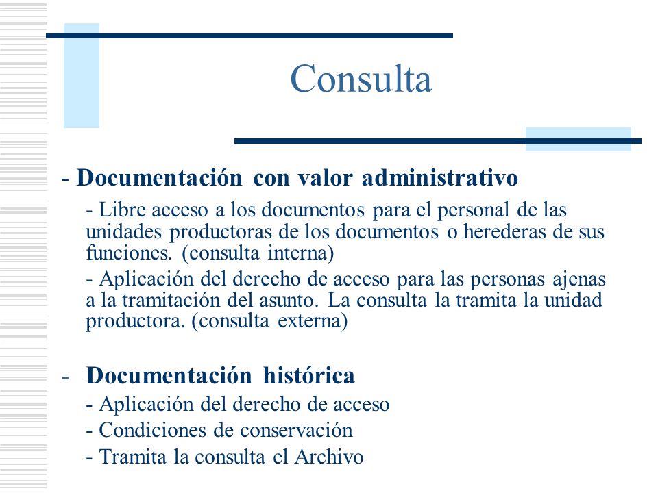 Consulta - Documentación con valor administrativo - Libre acceso a los documentos para el personal de las unidades productoras de los documentos o herederas de sus funciones.
