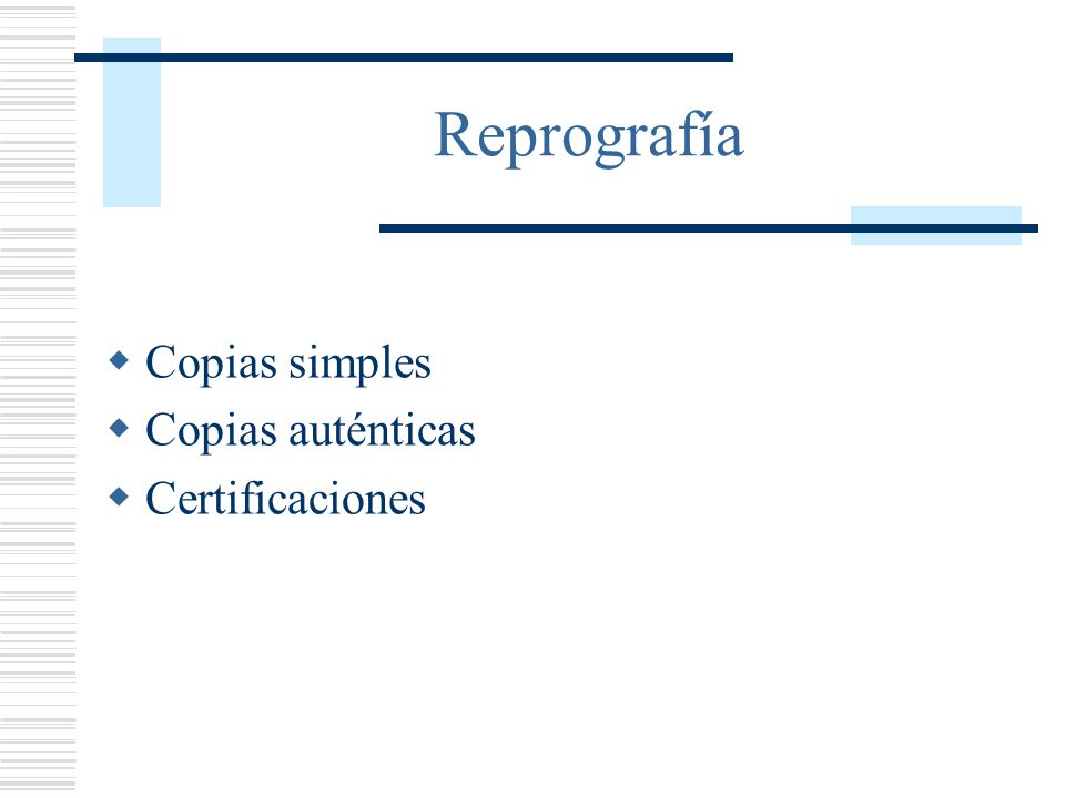 Reprografía  Copias simples  Copias auténticas  Certificaciones