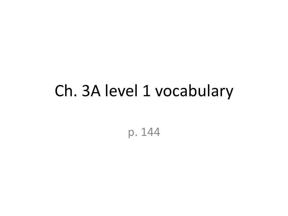 Ch. 3A level 1 vocabulary p. 144