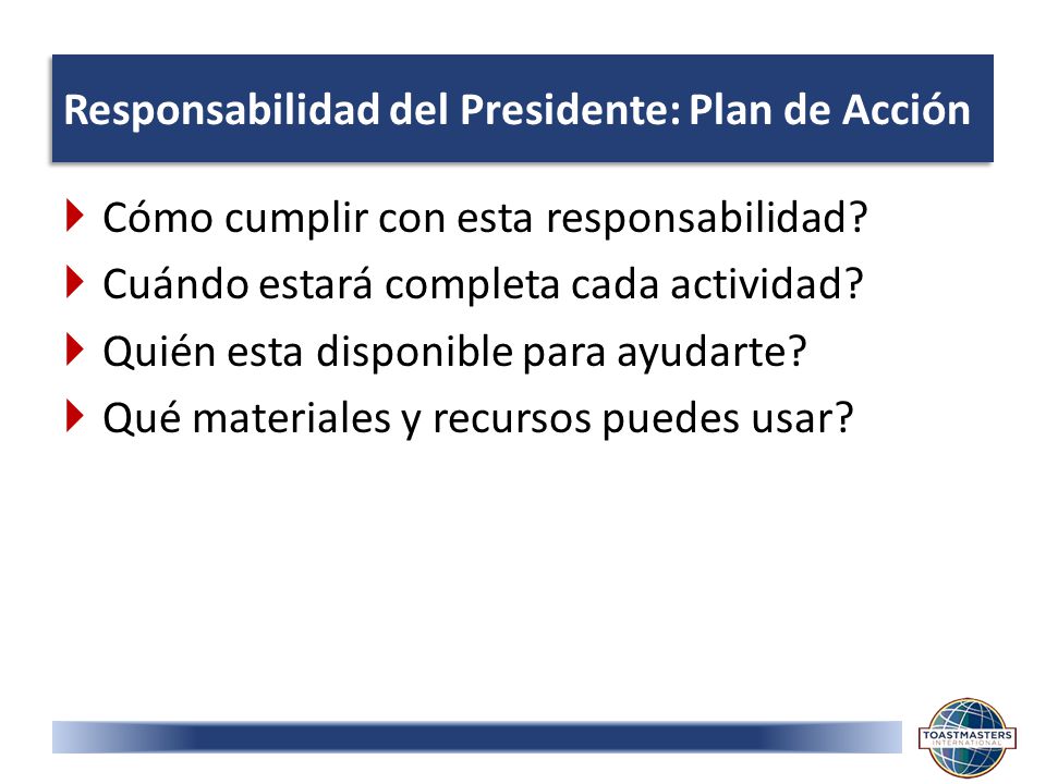 Responsabilidad del Presidente: Plan de Acción  Cómo cumplir con esta responsabilidad.